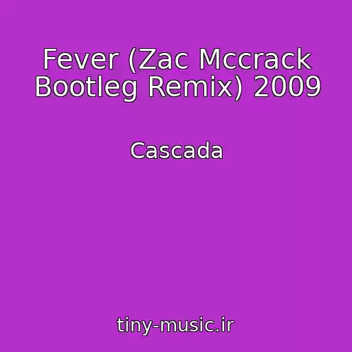 کاور آهنگ Fever (Zac Mccrack Bootleg Remix) 2009 از Cascada