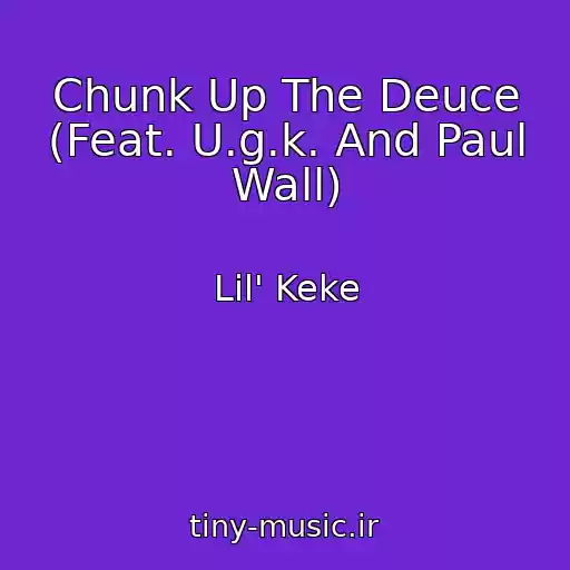 کاور آهنگ Chunk Up The Deuce (Feat. U.g.k. And Paul Wall) از Lil' Keke