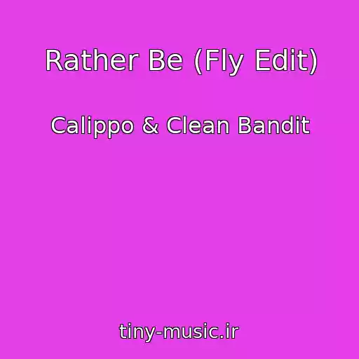 کاور آهنگ Rather Be (Fly Edit) از Calippo & Clean Bandit