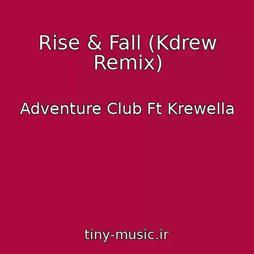 کاور آهنگ Rise & Fall (Kdrew Remix) از Adventure Club Ft Krewella