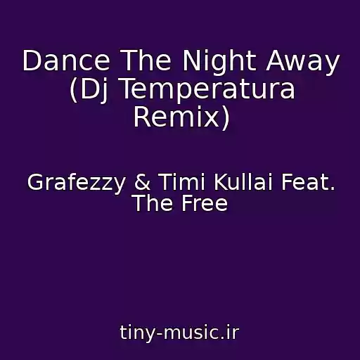 کاور آهنگ Dance The Night Away (Dj Temperatura Remix) از Grafezzy & Timi Kullai Feat. The Free