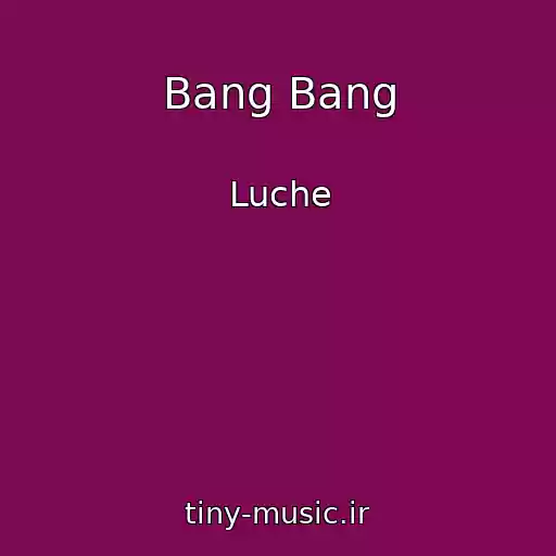 کاور آهنگ Bang Bang از Luche