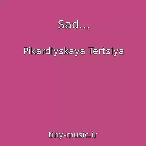 کاور آهنگ Sad... از Pikardiyskaya Tertsiya