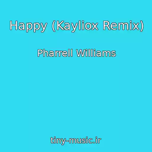 کاور آهنگ Happy (Kayliox Remix) از Pharrell Williams