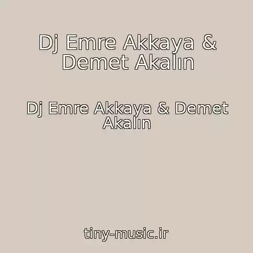 کاور آهنگ Dj Emre Akkaya & Demet Akalın از Dj Emre Akkaya & Demet Akalın