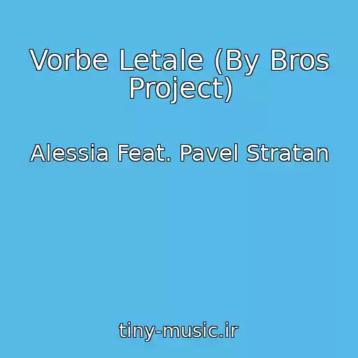 کاور آهنگ Vorbe Letale (By Bros Project) از Alessia Feat. Pavel Stratan