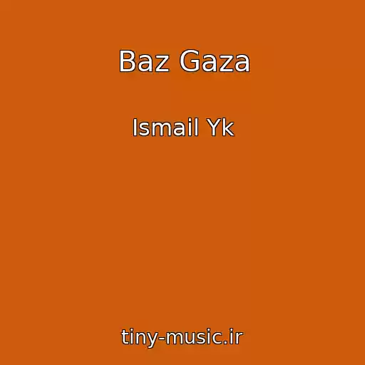 کاور آهنگ Baz Gaza از Ismail Yk