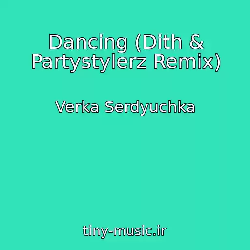 کاور آهنگ Dancing (Dith & Partystylerz Remix) از Verka Serdyuchka