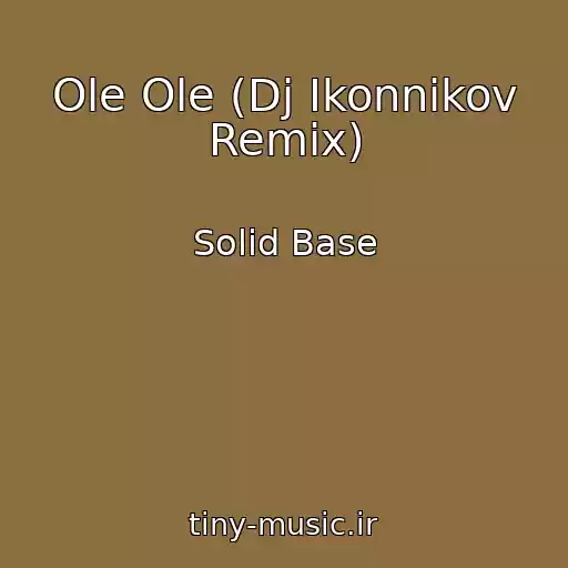 کاور آهنگ Ole Ole (Dj Ikonnikov Remix) از Solid Base