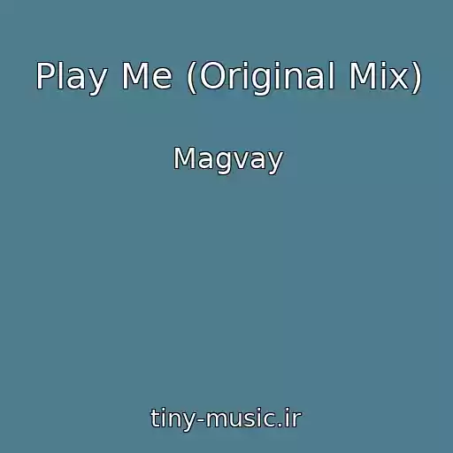کاور آهنگ Play Me (Original Mix) از Magvay
