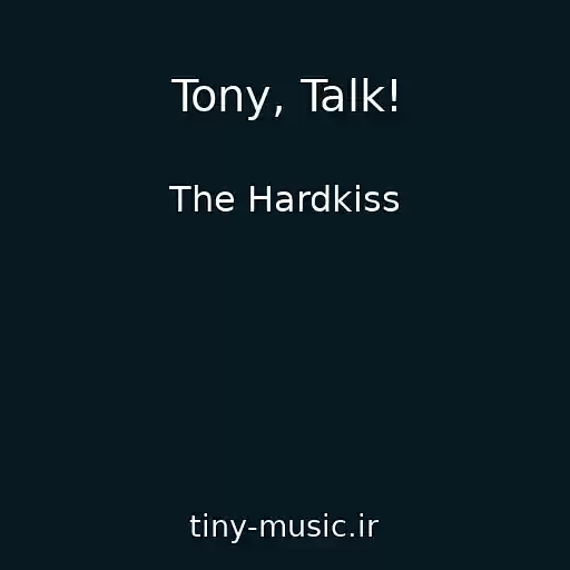 کاور آهنگ Tony, Talk! از The Hardkiss