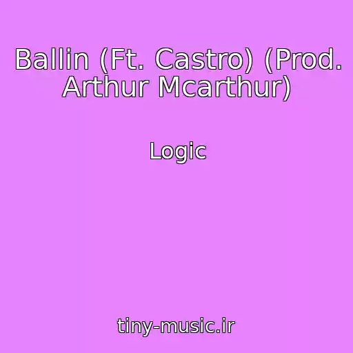 کاور آهنگ Ballin (Ft. Castro) (Prod. Arthur Mcarthur) از Logic