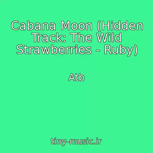 کاور آهنگ Cabana Moon (Hidden Track: The Wild Strawberries - Ruby) از Atb