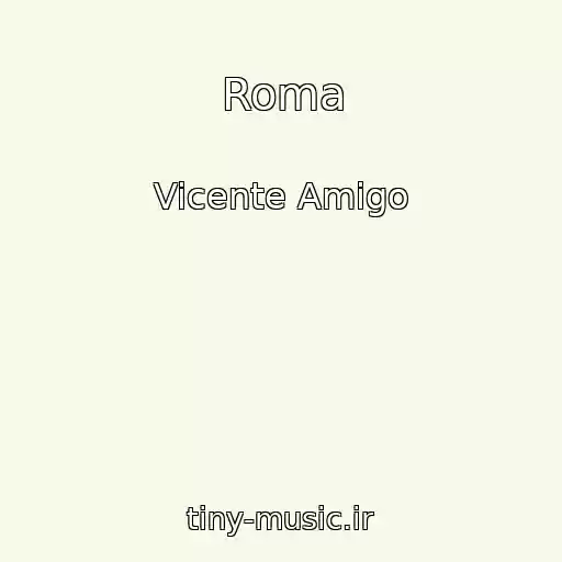 کاور آهنگ Roma از Vicente Amigo