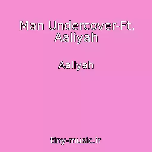 کاور آهنگ Man Undercover-Ft. Aaliyah از Aaliyah