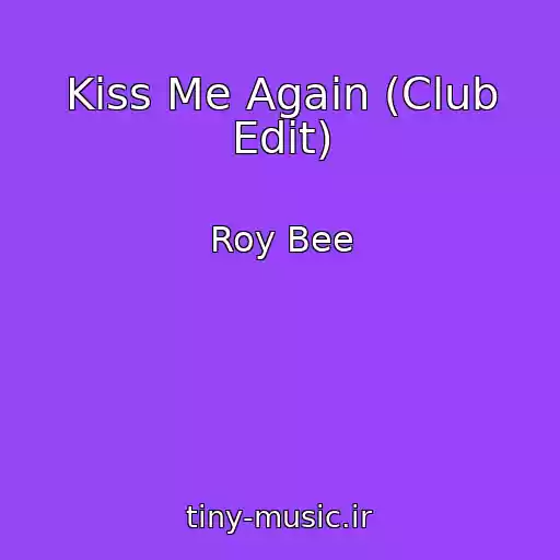 کاور آهنگ Kiss Me Again (Club Edit) از Roy Bee