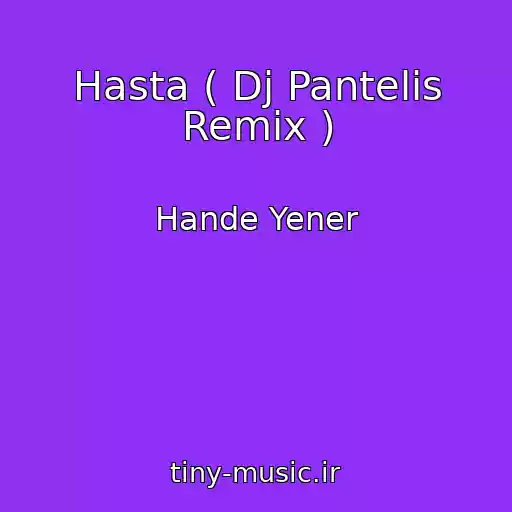 کاور آهنگ Hasta ( Dj Pantelis Remix ) از Hande Yener