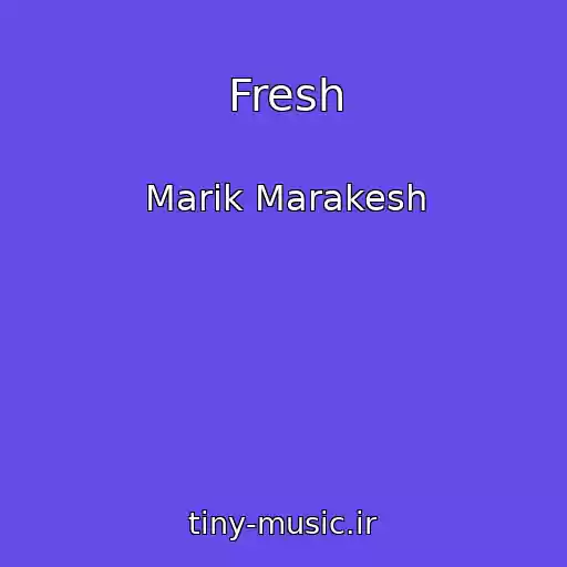 کاور آهنگ Fresh از Marik Marakesh