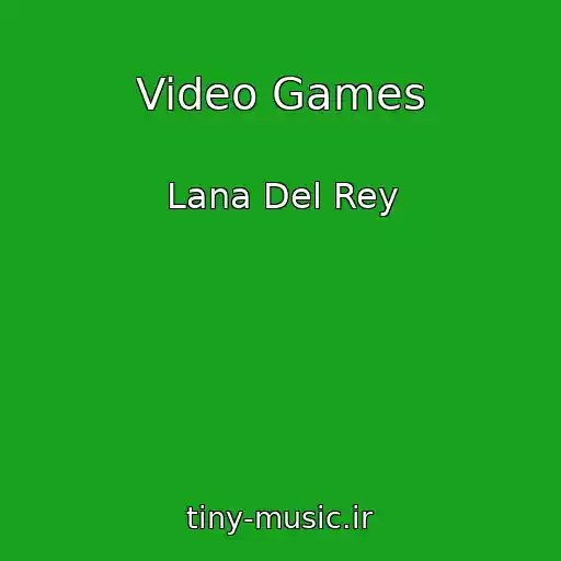 کاور آهنگ Video Games از Lana Del Rey
