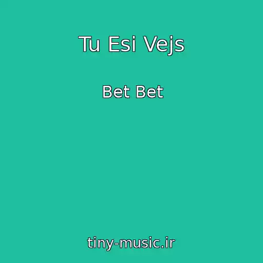 کاور آهنگ Tu Esi Vejs از Bet Bet