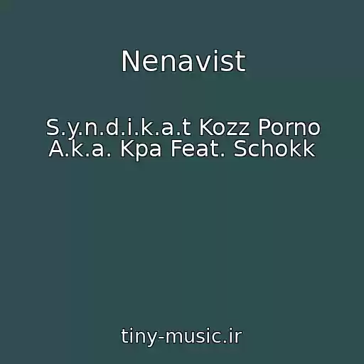کاور آهنگ Nenavist از S.y.n.d.i.k.a.t Kozz Porno A.k.a. Kpa Feat. Schokk