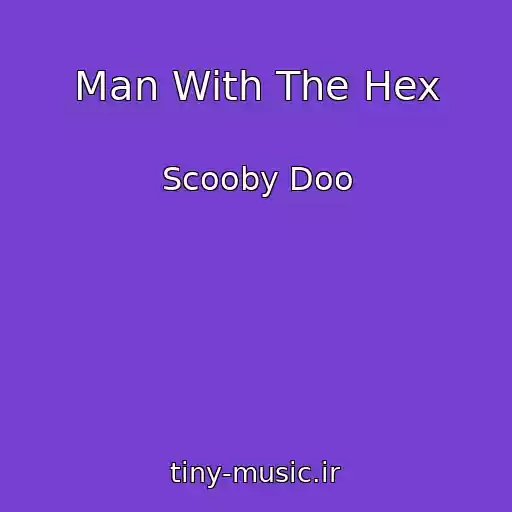کاور آهنگ Man With The Hex از Scooby Doo