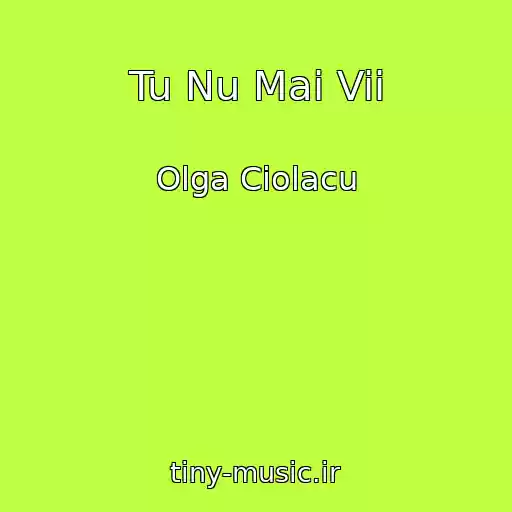 کاور آهنگ Tu Nu Mai Vii از Olga Ciolacu