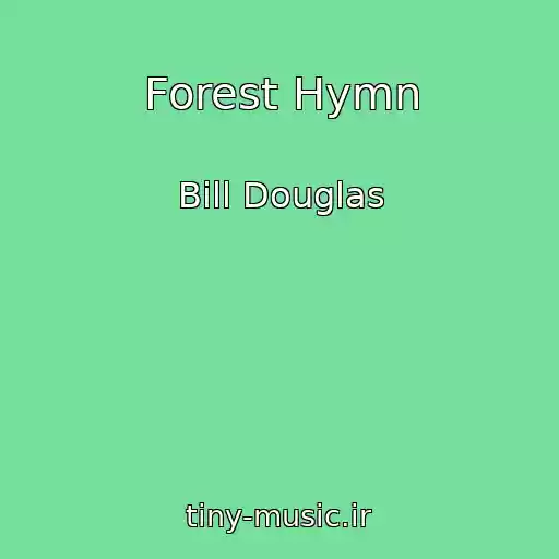 کاور آهنگ Forest Hymn از Bill Douglas