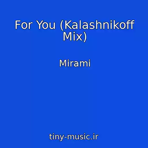 کاور آهنگ For You (Kalashnikoff Mix) از Mirami