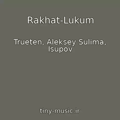 کاور آهنگ Rakhat-Lukum از Trueten, Aleksey Sulima, Isupov