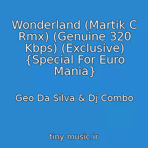 کاور آهنگ Wonderland (Martik C Rmx) (Genuine 320 Kbps) (Exclusive) {Special For Euro Mania} از Geo Da Silva & Dj Combo