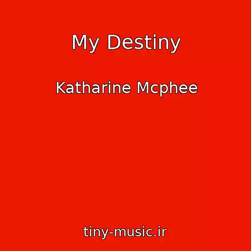 کاور آهنگ My Destiny از Katharine Mcphee