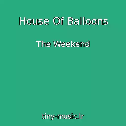 کاور آهنگ House Of Balloons از The Weekend
