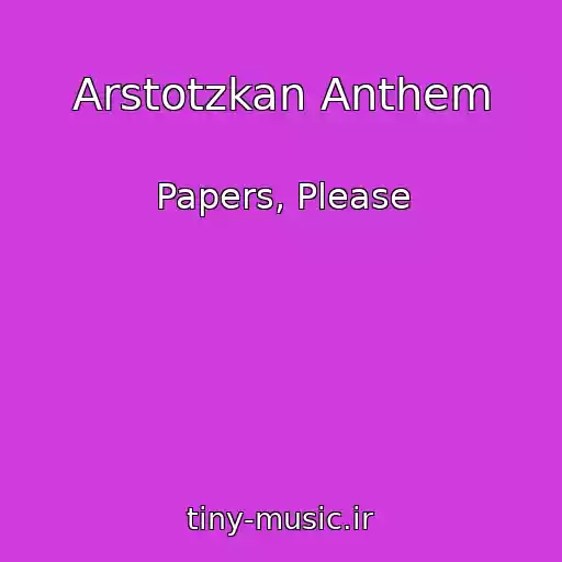 کاور آهنگ Arstotzkan Anthem از Papers, Please