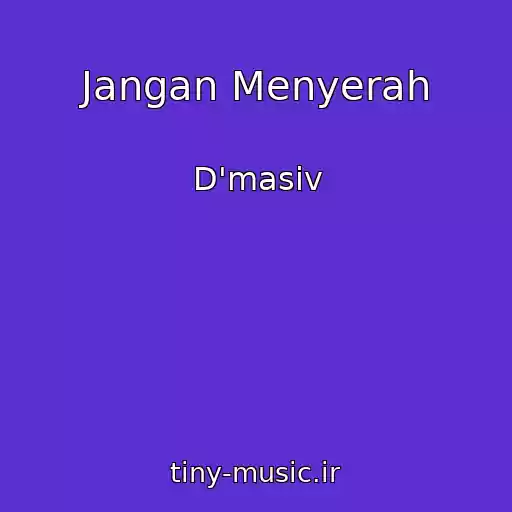 کاور آهنگ Jangan Menyerah از D'masiv