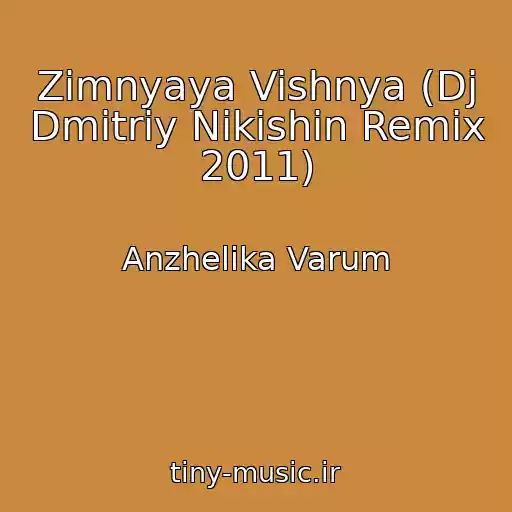 کاور آهنگ Zimnyaya Vishnya (Dj Dmitriy Nikishin Remix 2011) از Anzhelika Varum