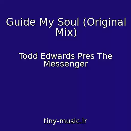 کاور آهنگ Guide My Soul (Original Mix) از Todd Edwards Pres The Messenger