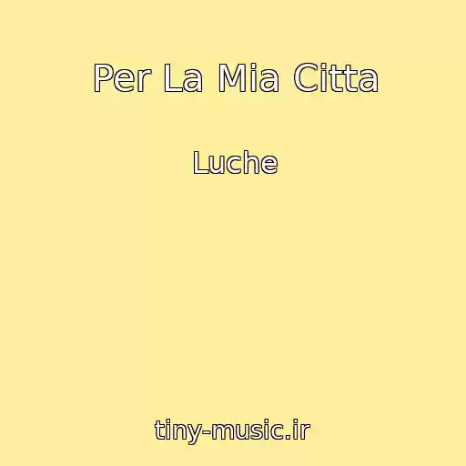 کاور آهنگ Per La Mia Citta از Luche