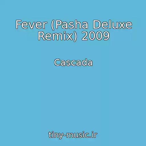 کاور آهنگ Fever (Pasha Deluxe Remix) 2009 از Cascada