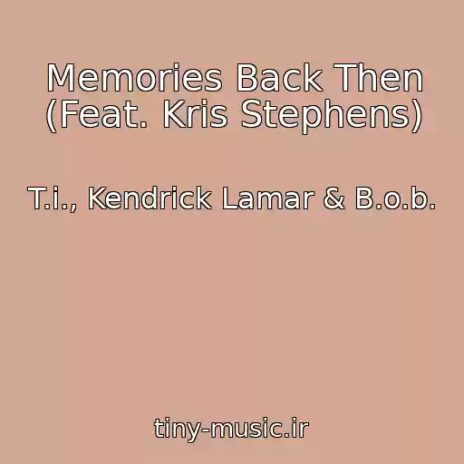 کاور آهنگ Memories Back Then (Feat. Kris Stephens) از T.i., Kendrick Lamar & B.o.b.