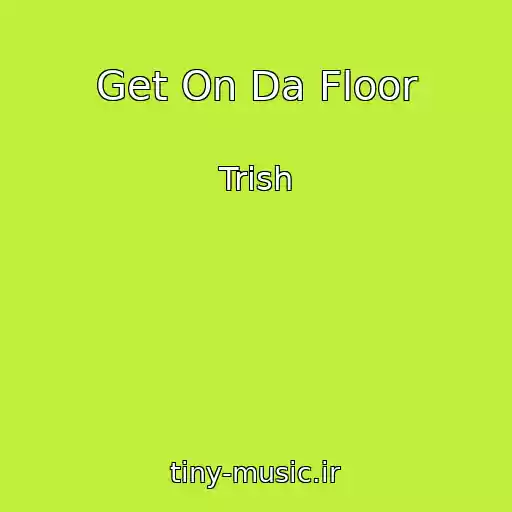 کاور آهنگ Get On Da Floor از Trish