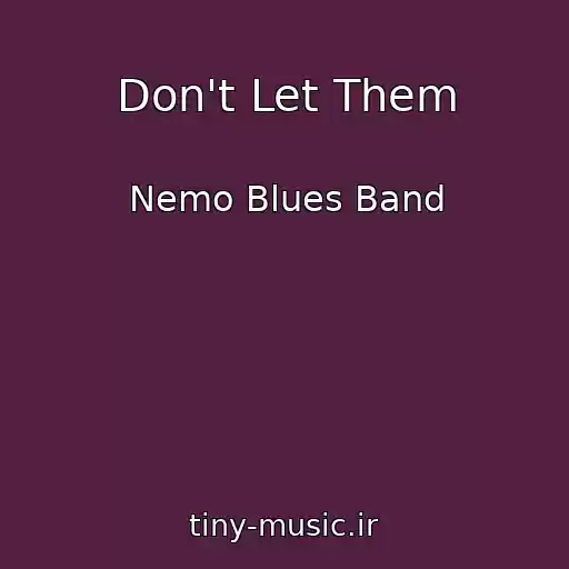 کاور آهنگ Don't Let Them از Nemo Blues Band