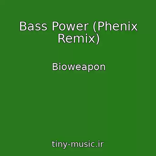 کاور آهنگ Bass Power (Phenix Remix) از Bioweapon