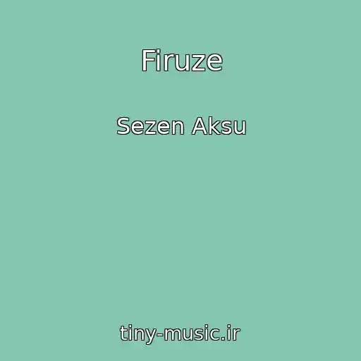 کاور آهنگ Firuze از Sezen Aksu