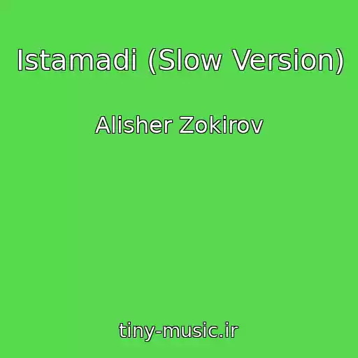 کاور آهنگ Istamadi (Slow Version) از Alisher Zokirov