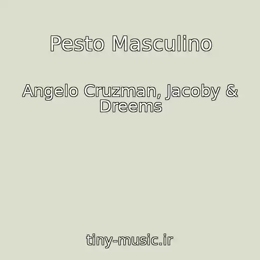 کاور آهنگ Pesto Masculino از Angelo Cruzman, Jacoby & Dreems