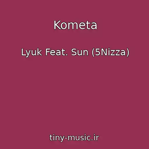 کاور آهنگ Kometa از Lyuk Feat. Sun (5Nizza)