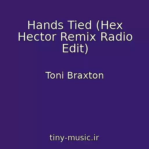 کاور آهنگ Hands Tied (Hex Hector Remix Radio Edit) از Toni Braxton