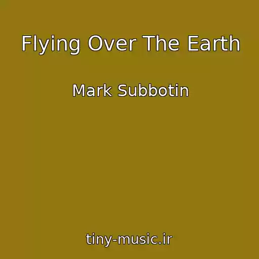 کاور آهنگ Flying Over The Earth از Mark Subbotin