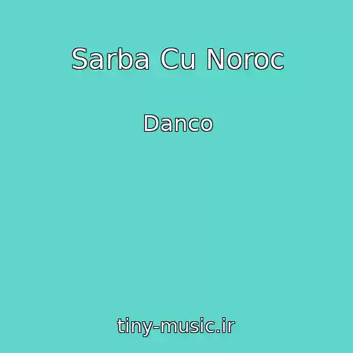 کاور آهنگ Sarba Cu Noroc از Danco